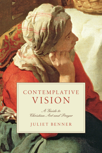 Contemplative Vision – A Guide to Christian Art and Prayer