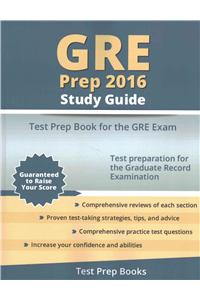 GRE Prep 2016 Study Guide: Test Prep Book for the GRE Exam