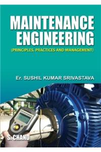 Maintenance Engineering Principles, Practices & Management