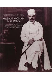 Madan Mohan Malaviya: Visionary Of Modern India