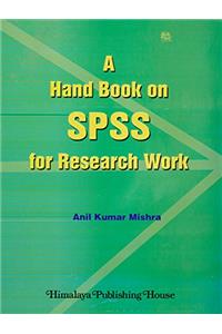 HANDBOOK ON SPSS FOR RESEARCH WORK (CODE PPS 206) PB....Mishra A K