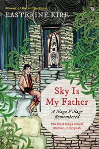 Sky is My Father: A Naga Village Remembered (10 September 2018)