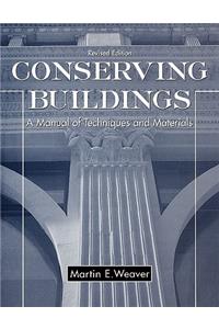 Conserving Buildings: A Manual of Techniques and Materials