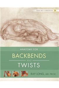 Yoga Mat Companion 3:  Back Bends & Twists: Anatomy for Backbends and Twists