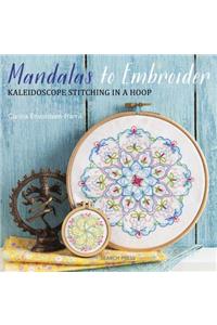 Mandalas to Embroider: Kaleidoscope Stitching in a Hoop