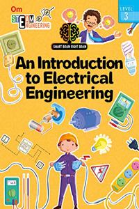 SMART BRAIN RIGHT BRAIN: ENGINEERING LEVEL 3 AN INTRODUCTION TO ELECTRICAL ENGINEERING (STEAM)