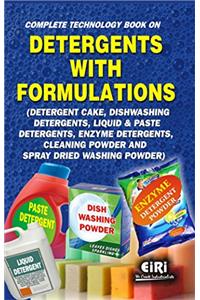 Complete Technology Book on Detergents with Formulations (Detergent Cake, Dishwashing Detergents, Liquid & Paste Detergents, Enzyme Detergents, Cleaning Powder & Spray Dried Washing Powder)