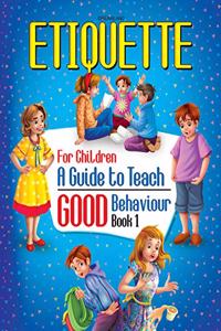 Etiquette for Children Book 1  A Guide to Teach Good Behaviour