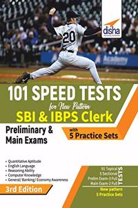 101 Speed Tests for New Pattern SBI & IBPS Clerk Preliminary & Main Exams with 5 Practice Sets 3rd Edition
