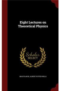 Eight Lectures on Theoretical Physics