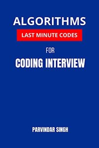 Algorithms Last Minute Codes for Coding Interview: Algorithms Revision Questions for cracking the Coding Interview