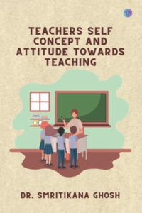 Teachers Self Concept And Attitude Towards Teaching
