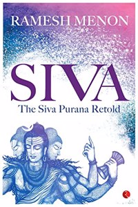 SHIVA:SIVA PURANA RETOLD