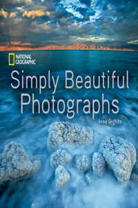 National Geographic Simply Beautiful Photographs: Simply Beautiful Photographs