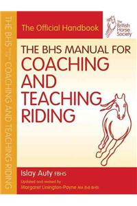 BHS Manual for Coaching and Teaching Riding