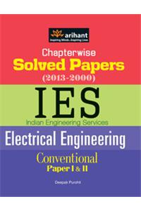 Chapterwise Solved Papers (2013-2000) Ies Indian Engineering Services Conventional Paper  Electrical Engineering (Papers 1 & 2)