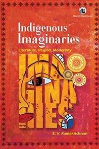 Indigenous Imaginaries: Literature, Region, Modernity