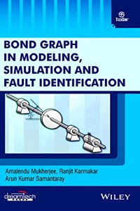 Bond Graph in Modeling, Simulation and Fault Identification