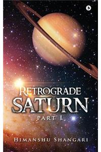 Retrograde Saturn - Part I