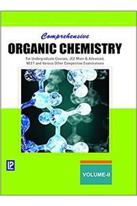 COMPREHENSIVE ORGANIC CHEMISTRY VOL-II (FOR UNDERGRADUATE COURSES, JEE MAIN & ADVANCED, NEET AND VARIOUS OTHER COMPETITIVE EXAMINATIONS)