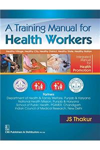 A Training Manual for Health Workers : Healthy Village Healthy City Healthy District Healthy State Healthy Nation