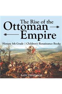 Rise of the Ottoman Empire - History 5th Grade Children's Renaissance Books