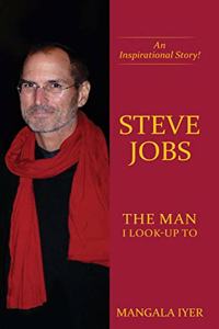 Steve Jobs - The Man I Look-Up To