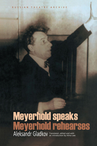 Meyerhold Speaks/Meyerhold Rehearses