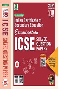 Evergreen ICSE PAST 10 YEAR Examination Solved Question Papers: For 2021 Examinations(CLASS X)