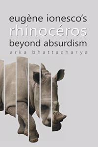 Eugene ionesco's Rhinoceros beyond absurdism