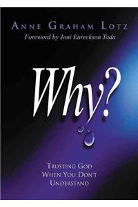 Why?: Trusting God When You Don't Understand