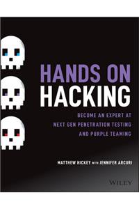 Hands on Hacking: Become an Expert at Next Gen Penetration Testing and Purple Teaming