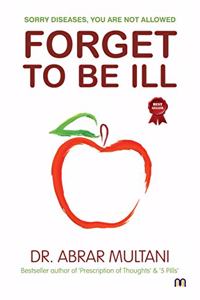 Forget To Be ill - Dr Abrar Multani - Mandrake Publications