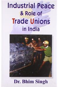 Industrial Peace & Role of Trade Unions in India