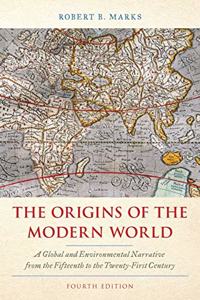 The Origins of the Modern World: A Global and Environmental Narrative from the Fifteenth to the Twenty-First Century, Fourth Edition (World Social Change)