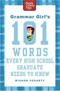 Grammar Girl's 101 Words Every High School Graduate Needs to Know