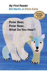 Polar Bear, Polar Bear, What Do You Hear? My First Reader