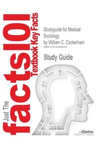 Studyguide for Medical Sociology by Cockerham, William C., ISBN 9780131729247