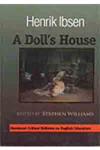 Henrik Ibsen A Dolls House: Complete, Original and Unabridged Authoritative Test With Selected Criticism and Background Notes