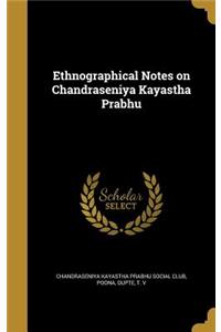 Ethnographical Notes on Chandraseniya Kayastha Prabhu