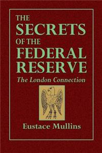 Secrets of the Federal Reserve -- The London Connection