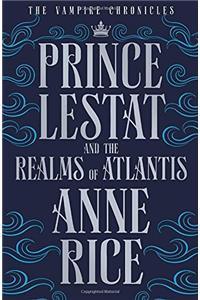 Prince Lestat and the Realms of Atlantis (The Vampire Chronicles)