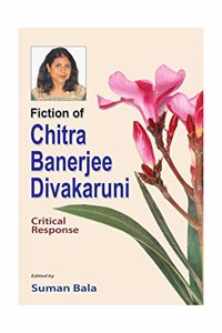 Fiction of Chitra Banerjee Divakaruni Critical Response