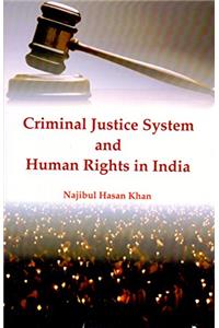Criminal Justice System and Human Rights in India