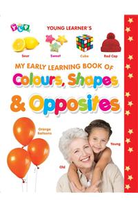 My Early Learning Book of Colours, Shapes & Opposites (Full Laminated)