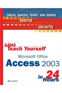 Sams Teach Yourself Microsoft Office Access 2003 in 24 Hours