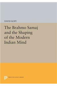 The Brahmo Samaj and the Shaping of the Modern Indian Mind