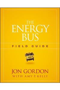 The Energy Bus Field Guide