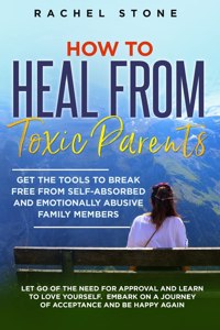 How to Heal from Toxic Parents