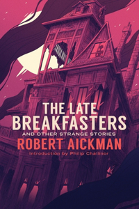 Late Breakfasters and Other Strange Stories (Valancourt 20th Century Classics)